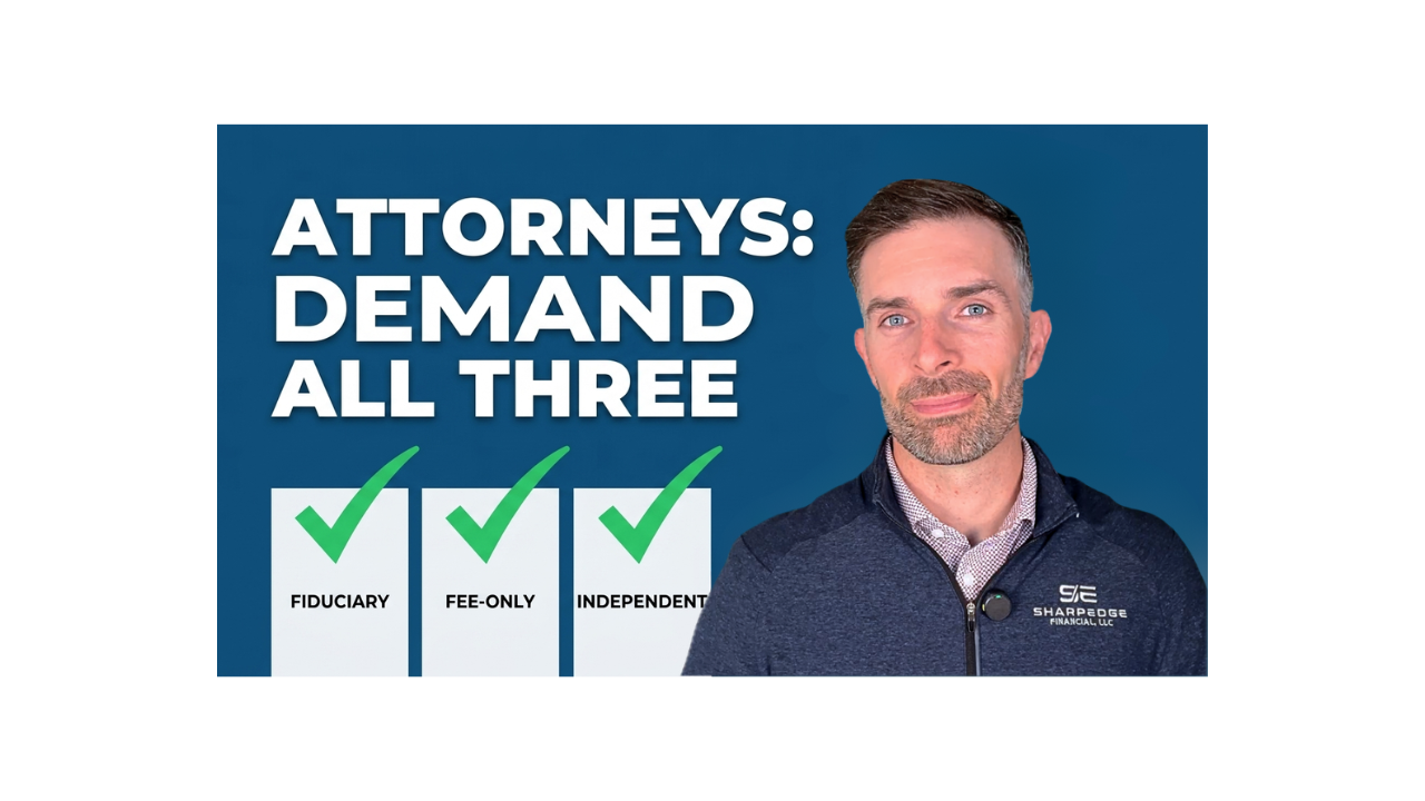 Fiduciary, Fee-Only, Independent: Why Attorneys Need All Three